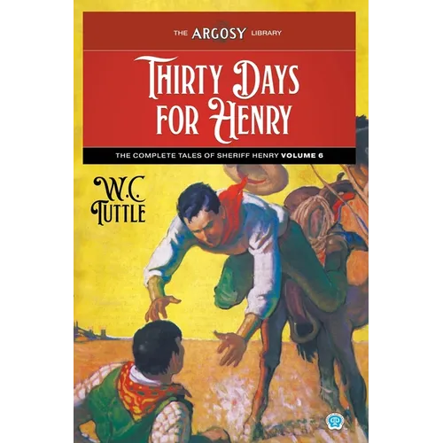 Thirty Days for Henry: The Complete Tales of Sheriff Henry, Volume 6 - Paperback