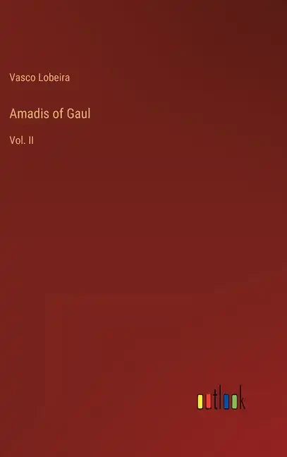 Amadis of Gaul: Vol. II - Hardcover