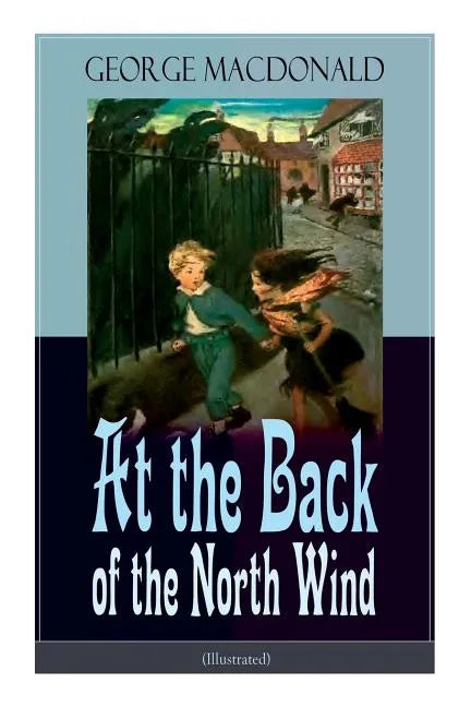 At the Back of the North Wind (Illustrated): Children's Classic Fantasy Novel - Paperback