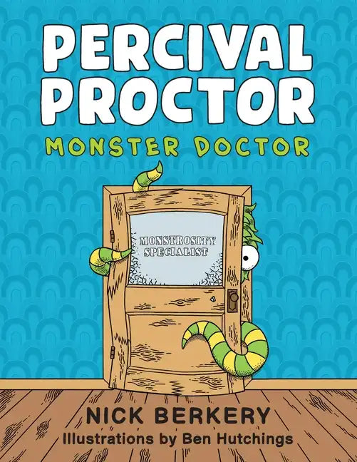 Percival Proctor Monster Doctor: A Funny Rhyming Children's Picture Book About Accepting Differences, Overcoming Fears and Promoting Empathy - Paperback