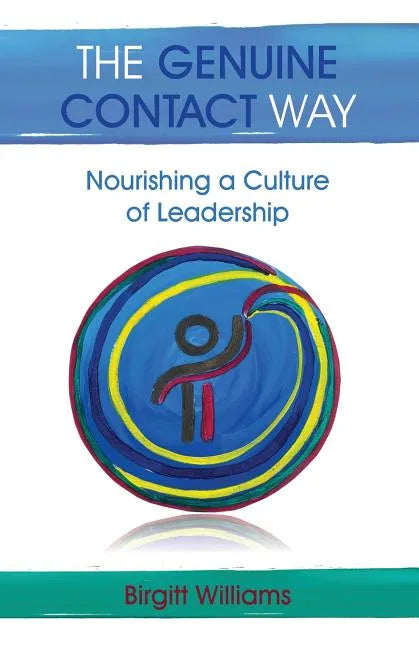 The Genuine Contact Way: Nourishing a Culture of Leadership - Paperback