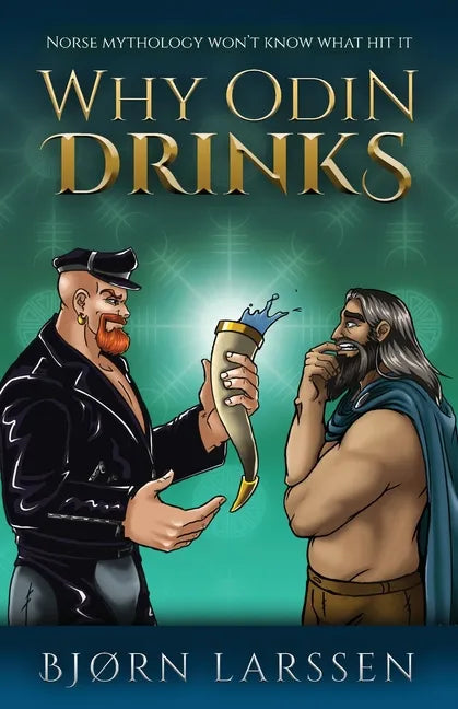 Why Odin Drinks: Humorous Norse Mythology Retelling - Paperback