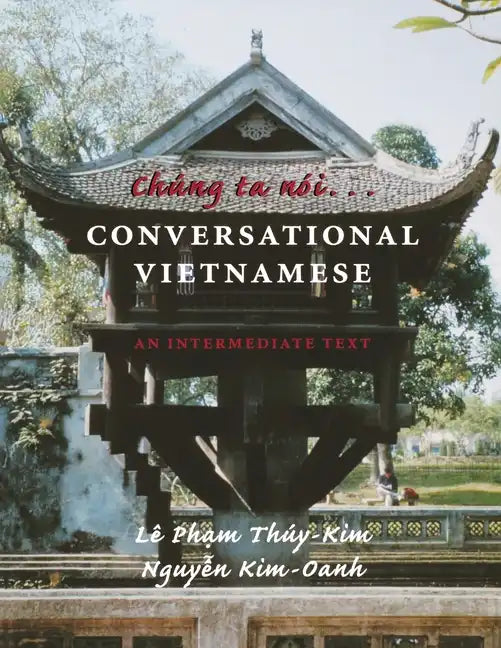 Chung Ta Noi . . . Conversational Vietnamese: An Intermediate Text - Paperback