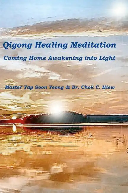 Qigong Healing Meditation: Coming Home Awakening into Light - Paperback