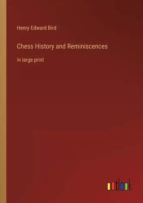 Chess History and Reminiscences: in large print - Paperback