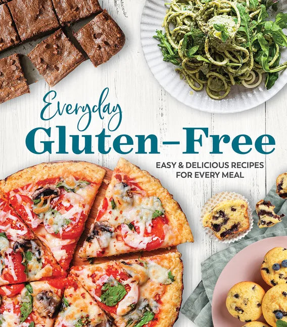 Everyday Gluten-Free: Easy & Delicious Recipes for Every Meal - Hardcover