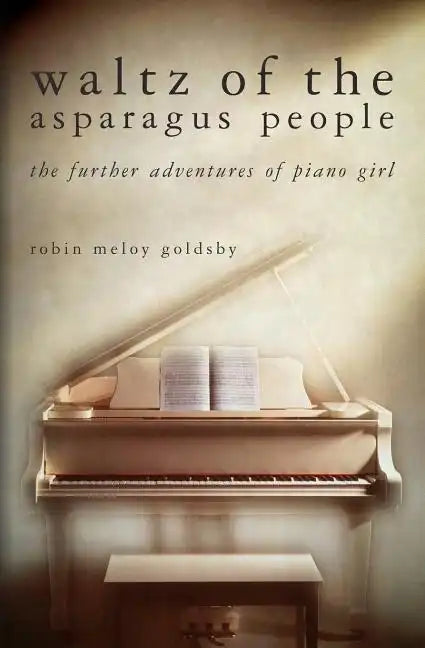 Waltz of the Asparagus People: The Further Adventures of Piano Girl - Paperback