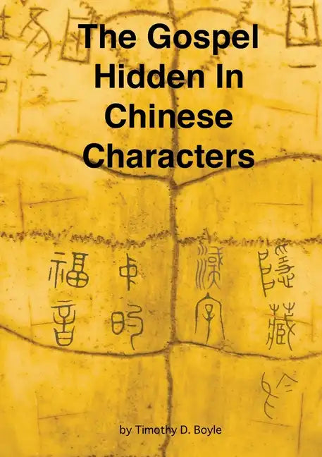 The Gospel Hidden In Chinese Characters - Paperback