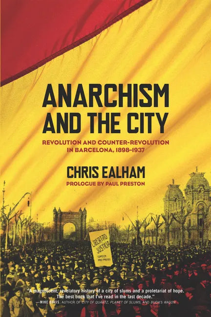 Anarchism and the City: Revolution and Counter-Revolution in Barcelona, 1898-1937 - Paperback