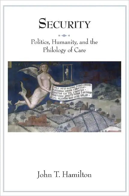 Security: Politics, Humanity, and the Philology of Care - Paperback