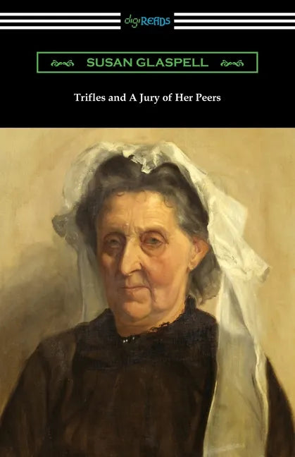 Trifles and A Jury of Her Peers - Paperback