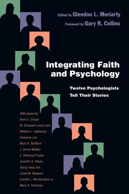 Integrating Faith and Psychology: Twelve Psychologists Tell Their Stories - Paperback