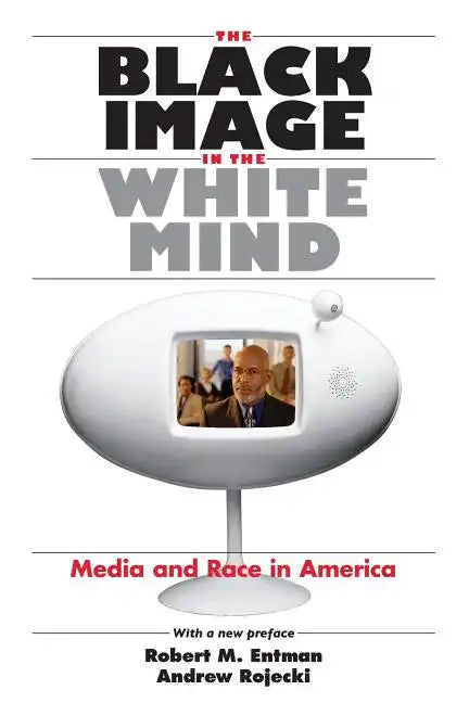 The Black Image in the White Mind: Media and Race in America - Paperback