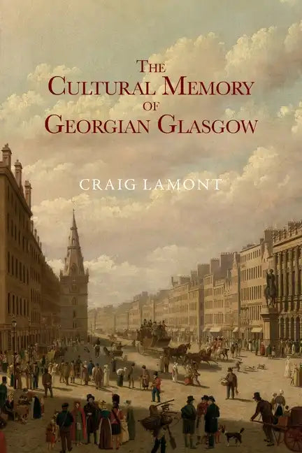 The Cultural Memory of Georgian Glasgow - Paperback