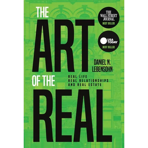 The Art of the Real: Real Life, Real Relationships and Real Estate - Hardcover