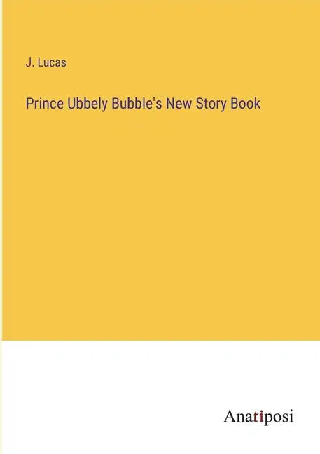 Prince Ubbely Bubble's New Story Book - Paperback
