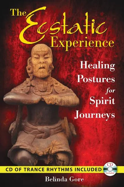 The Ecstatic Experience: Healing Postures for Spirit Journeys [With CD (Audio)] - Paperback