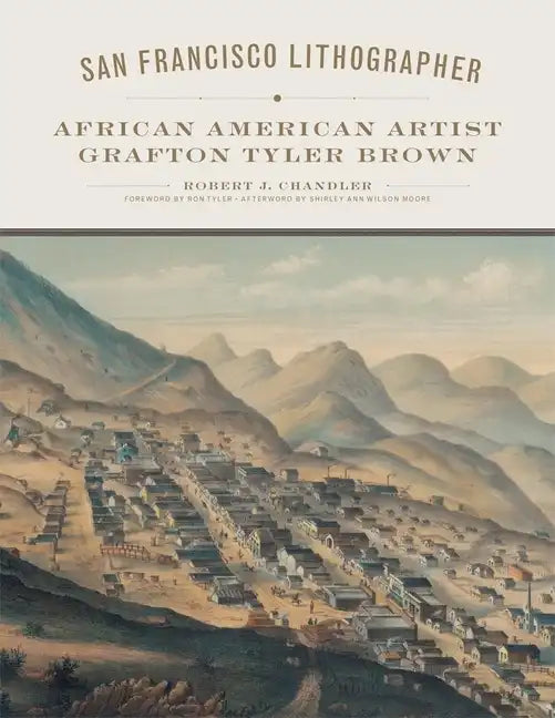 San Francisco Lithographer, Volume 14: African American Artist Grafton Tyler Brown - Hardcover