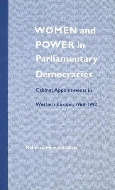 Women and Power in Parliamentary Democracies: Cabinet Appointments in Western Europe, 1968-1992 - Hardcover