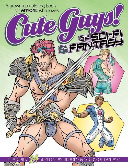 Cute Guys! of Sci-Fi & Fantasy Coloring Book: A grown-up coloring book for ANYONE who loves cute guys! - Paperback