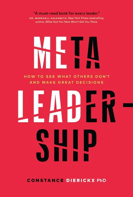 Meta-Leadership: How to See What Others Don't and Make Great Decisions - Hardcover