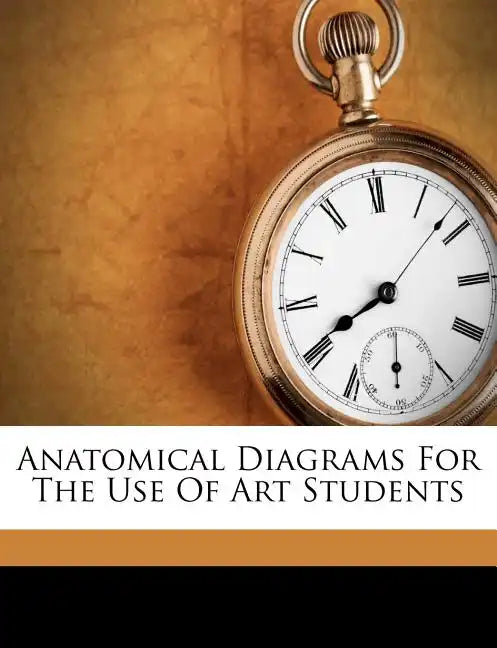 Anatomical Diagrams for the Use of Art Students - Paperback