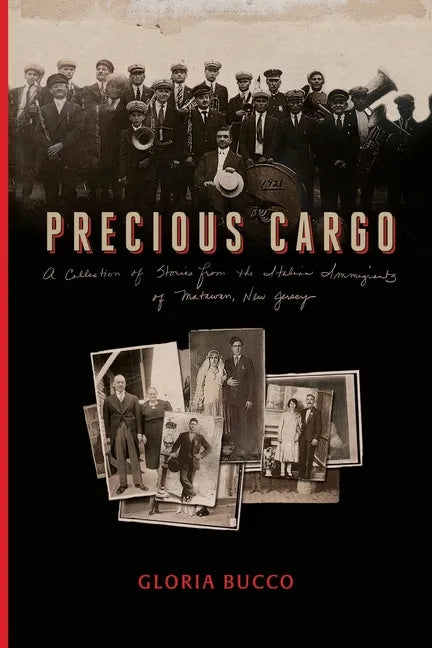 Precious Cargo: A Collection of Stories from the Italian Immigrants of Matawan, New Jersey - Paperback