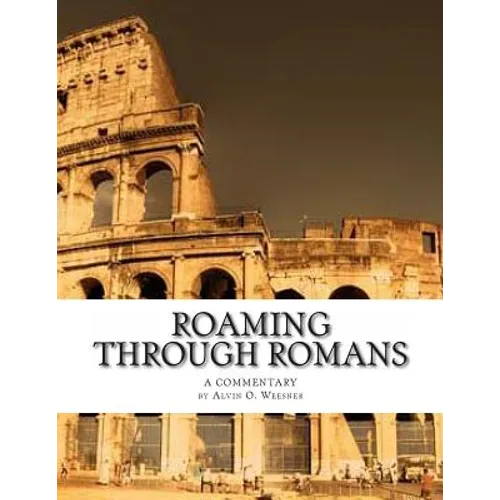 Roaming Through Romans: A Comentary - Paperback