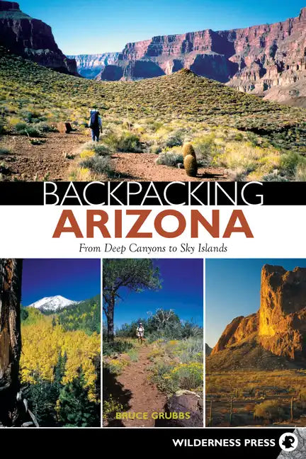 Backpacking Arizona: From Deep Canyons to Sky Islands - Paperback
