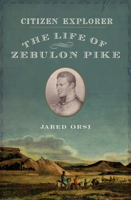 Citizen Explorer: The Life of Zebulon Pike - Hardcover