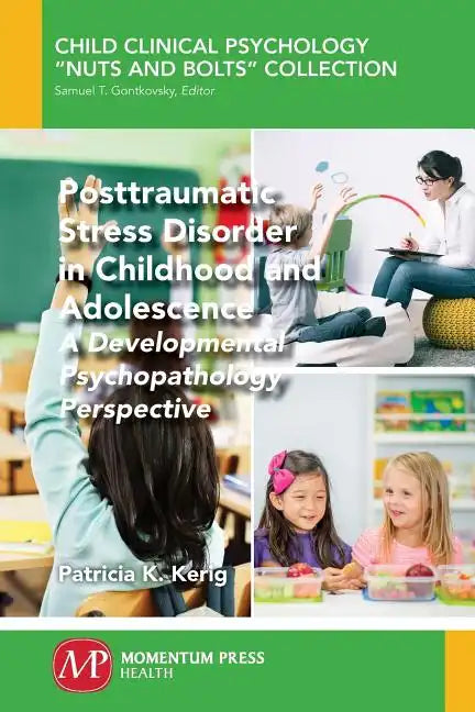 Posttraumatic Stress Disorder in Childhood and Adolescence: A Developmental Psychopathology Perspective - Paperback