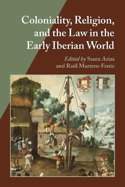 Coloniality, Religion, and the Law in the Early Iberian World - Paperback