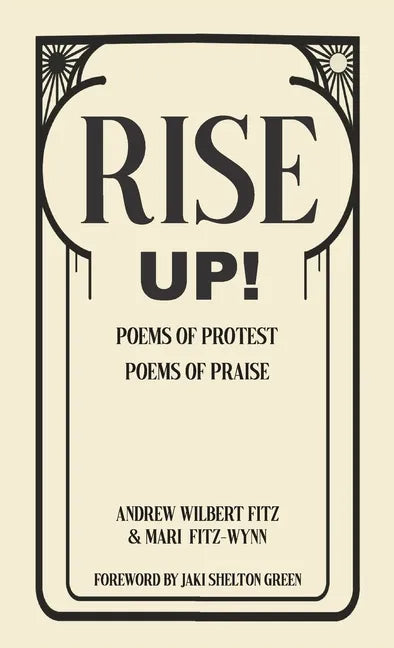 Rise Up!: Poems of Protest, Poems of Praise - Hardcover