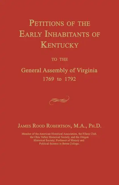 Petitions of the Early Inhabitants of Kentucky to the General Assembly of Virginia 1769 to 1792 - Paperback