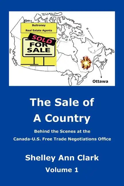 The Sale of a Country: Behind the Scenes at Canada-Us Free Trade Negotiations Office - Paperback