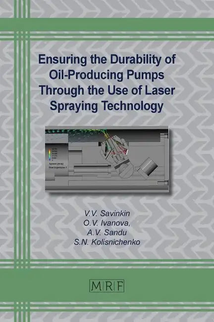 Ensuring the Durability of Oil-Producing Pumps Through the Use of Laser Spraying Technology - Paperback