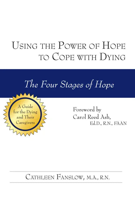 Using the Power of Hope to Cope with Dying: The Four Stages of Hope - Paperback