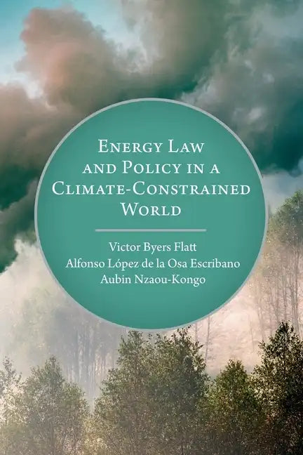 Energy Law and Policy in a Climate-Constrained World - Paperback