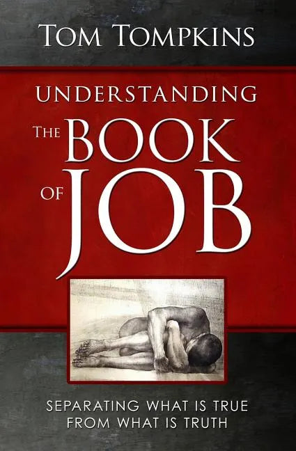 Understanding The Book Of Job (STUDENT DISCOUNT VERSION): Separating What Is True From What Is Truth - Paperback