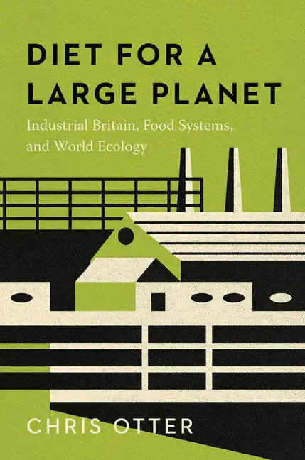 Diet for a Large Planet: Industrial Britain, Food Systems, and World Ecology - Paperback