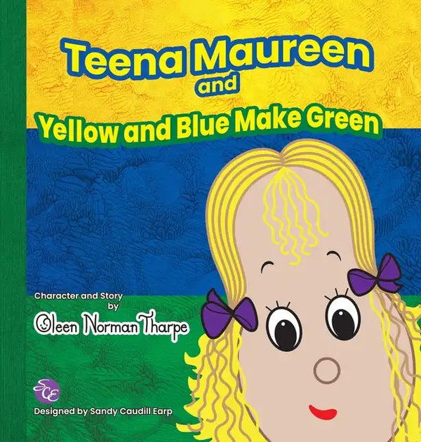 Teena Maureen and Yellow and Blue Make Green - Hardcover