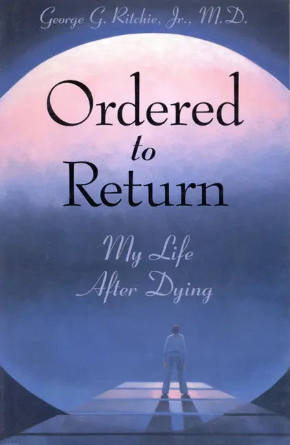 Ordered to Return: My Life After Dying: My Life After Dying - Paperback