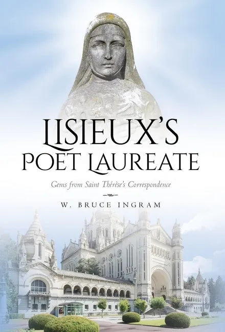Lisieux's Poet Laureate: Gems From Saint Thérèse's Correspondence - Hardcover