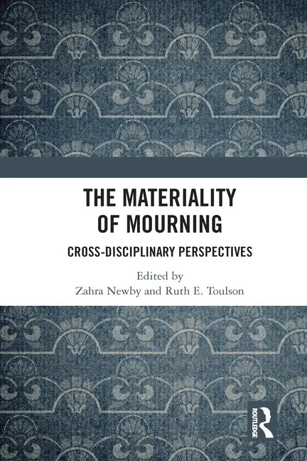 The Materiality of Mourning: Cross-Disciplinary Perspectives - Paperback