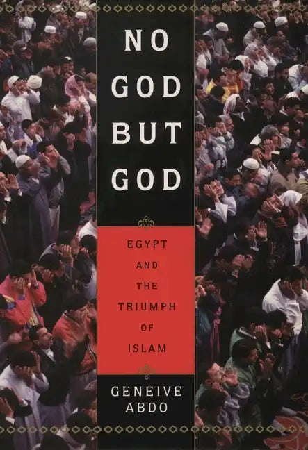 No God But God: Egypt and the Triumph of Islam - Paperback