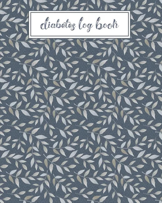 Diabetes Log Book: Record Daily Glucose Readings Two Year Blood Sugar Tracker Blue/Silver Leaf Design Note Pages and BONUS Coloring Pages - Paperback
