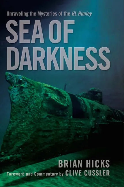 Sea of Darkness: Unraveling the Mysteries of the H.L. Hunley - Hardcover