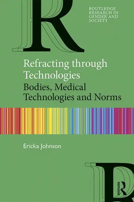Refracting Through Technologies: Bodies, Medical Technologies and Norms - Paperback