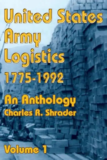 United States Army Logistics 1775-1992: An Anthology - Paperback