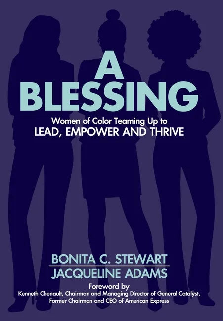 A Blessing: Women of Color Teaming Up to Lead, Empower and Thrive - Hardcover